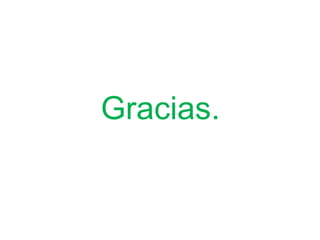 Gracias.
 