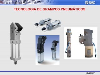 Out/2007
TECNOLOGIA DE GRAMPOS PNEUMÁTICOS
 