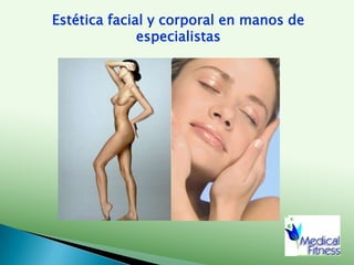 Estética facial y corporal en manos de especialistas
