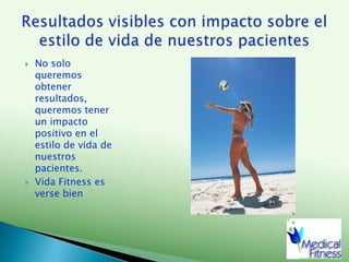 Programas integrales con Hidrolipoclasia ultrasónica, vacumterapia, Carboxiterapia, Electroestimulación. No solo queremos obtener resultados, queremos tener un impacto positivo en el estilo de vida de nuestros pacientes.Vida Fitness es verse bienResultados visibles con impacto sobre el estilo de vida de nuestros pacientes