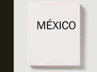 .
    MÉXICO
 