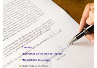 55
• Checklist
• Importance de chacune des clauses
• Négociabilité des clauses
• Importance économique2968
 