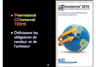 72
• INternational
COmmercial
TERMS
• Déﬁnissent les
obligations du
vendeur et de
l’acheteur
4485
 