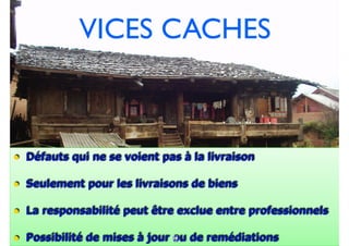 79
• Défauts qui ne se voient pas à la livraison
• Seulement pour les livraisons de biens
• La responsabilité peut être exclue entre professionnels
• Possibilité de mises à jour ou de remédiations52
VICES CACHES
92
 