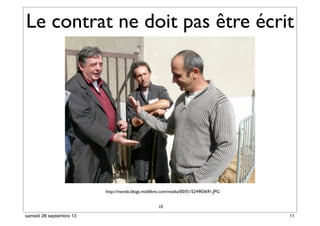 Le contrat ne doit pas être écrit
10
http://mende.blogs.midilibre.com/media/00/01/524903691.JPG
11samedi 28 septembre 13
 
