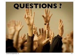 10574
QUESTIONS ?
111samedi 28 septembre 13
 