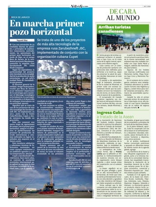 ZZ BOCA DE JARUCO
En marcha primer
pozo horizontal
OCT. 202004
DE CARA
AL MUNDO
Teyuné Díaz
�  Con una extracción de 52
toneladas diarias de petró-
leo, a principios de septiem-
bre comenzaron, acertada-
mente, las operaciones del
primer pozo horizontal, en
modo de flujo, en el campo
Boca de Jaruco, de la occi-
dental provincia Mayabeque,
comunicó la empresa rusa
Zarubezhneft JSC (Joint
StockCompany).
Según los especialistas, la
particularidad del proyecto
estávinculadaconlacompleji-
dad de la producción de aceite
extraviscoso –35 mil mPa*s
(unidad fìsica de viscosidad)–
enesteproceso.
El director general de la
entidad, Sergei Kudryashov,
resaltó que Boca de Jaruco
es un“elemento” importante
de la estrategia para mante-
ner el liderazgo tecnológico
en la industria, lo cual impli-
ca la creación y el desarrollo
de enfoques innovadores en
esa actividad, apuntó.
Significó que se trata de
uno de los proyectos de más
alta tecnología de Zarubezh-
neft JSC. Se implementó, en
2011, junto con la Unión
Cuba-Petróleo, Cupet, y des-
de entonces ha tenido un
gran éxito.
Este año comenzó una
nueva etapa de operaciones
de campo, con el primer pozo
horizontal, aseguró el direc-
tivo; se perfeccionarán los
procesos de producción de
crudo extraviscoso y esta-
mos enfocados en lograr re-
sultados aún mayores en el
futuro,acotó.
Esto involucra adelantos
y soluciones técnicas de fa-
bricantes nacionales, así
como equipos resistentes a
un ambiente agresivo y a al-
tas temperaturas, abundó.
Cupet y Zarubezhneft JSC
rubricaron, hace nueve años,
un contrato de asociación
económica internacional pa-
ra aplicar en esa zona la más
novedosa tecnología de la en-
tidad rusa, y ya se aprecia el
]] Varios grupos de turistas ca-
nadienses arribaron el pasado
mes a Cayo Coco, en la costa
norte de la región central, apre-
ciado como destino seguro.
Cuba cuenta con un siste-
ma de protección sanitario con
protocolos bien definidos para
enfrentar a la Covid-19, capaz
de preservar la salud de quie-
nes decidan descansar en este
archipiélago.
El pasado 4 de septiembre
llegó al balneario, proceden-
te de la ciudad de Montreal, el
primer vuelo con turistas ca-
nadienses desde que las auto-
ridades cerraron las instalacio-
nes de recreo, en marzo último,
ante el avance de la pandemia.
El turoperador Air Canada
Vacations regulariza sus via-
jes hacia el Aeropuerto Interna-
cional Jardines del Rey, una vez
a la semana, desde Montreal y
Toronto.
A partir de noviembre próxi-
mo se sumará la aerolínea OWG,
de la misma nacionalidad, que
enlazará esas dos ciudades nor-
teñas con Cayo Santa María y
Holguín, además del menciona-
do polo turístico.
Algunos de los hoteles
con reservas confirmadas son
Memories Caribe, Playa Paraí-
so-Cayo Coco y Memories Fla-
menco.
En el contexto de la contin-
gencia sanitaria esos estable-
cimientos obtuvieron la certifi-
cación Turismo más Higiénico y
Seguro, y están listos para reci-
bir visitantes extranjeros, infor-
maron las autoridades oportu-
namente.
Canadá ha sido el primer
mercado emisor de vacacionis-
tas a Cuba hasta 2019, año du-
rante el cual fueron atendidos
más de un millón de viajeros
del país norteño.
diez años podrá llegar a dos
millonesdetoneladas.
Kudryashov amplió que
las producciones se destina-
rán, ante todo, a garantizar
la demanda interna para
equilibrar el consumo, en la
actualidad superior a lo al-
canzado en Cuba.
Subrayó que la compañía
seencargarádehacereficien-
te el proceso de obtención del
combustible, mientras Cupet
adoptará las decisiones sobre
adóndedirigirlo.
Aunque se conocía la exis-
tencia de petróleo en Boca de
Jaruco, por sus característi-
cas de elevada densidad no se
contaba con la tecnología
para podertratarlo.
La asociación contempla
el conocimiento de nuevas
prácticas y herramientas a
emplear en la perforación y
posterior extracción, ade-
más del intercambio con es-
pecialistas.
Zarubezhneft JSC es una
empresa rusa de petróleo y
gas con 50 años de experien-
cia en la actividad económi-
ca extranjera.
]] La Asociación de Naciones
del Sudeste Asiático (Asean)
aprobó la solicitud de adhesión
de Cuba al Tratado de Amistad
y Cooperación (TAC) del blo-
que, comunicó el vice primer
ministro y canciller de Vietnam,
Pham Binh Minh.
La decisión fue adoptada du-
rante la 53 Reunión de Ministros
de Relaciones Exteriores de la
Asociación, celebrada, en sep-
tiembre, bajo la modalidad de
videoconferencia desde Hanoi.
La embajadora de Cuba,
Lianys Torres, dijo a Prensa
Latina que la adhesión al TAC
acentúa la institucionalización
de nuestros vínculos con es-
ta organización como bloque
regional, y abre nuevas áreas
de cooperación con el sudeste
asiático.
La Asean –significó– es un
actor de gran prestigio y goza
de un alto reconocimiento in-
ternacional, de modo que Cuba
se siente profundamente honra-
da con esta decisión y agradece
a los diez miembros del bloque
por haber aceptado su solicitud.
Torres subrayó que la isla
comparte con esos países simi-
lares posiciones sobre la no in-
tervención en los asuntos inter-
nos y el respeto pleno a la sobe-
ranía e integridad territorial de
los Estados, al igual que el resto
de los propósitos y principios de
la Carta de las Naciones Unidas.
En el plano bilateral, apun-
tó, Cuba ha cooperado con los
de la Asean en el enfrentamien-
to a desastres naturales; edu-
cación, salud, formación de re-
cursos humanos y deportes,
entre otros sectores.
En el ámbito multilateral
hemos concertado posiciones
y apoyado en diferentes temas
de interés común de la agenda
global, agregó.
Los miembros de la Asean y
esa influyente organización re-
gional, junto a la inmensa ma-
yoría de la comunidad interna-
cional, han respaldado invaria-
blemente la resolución de la
Asamblea General de la ONU
que reclama poner fin al blo-
queo económico, comercial y
financiero impuesto por Esta-
dos Unidos al país caribeño.
Fundada el 8 de agosto de
1967, de la Asean son miem-
bros Brunei, Cambodia, Filipi-
nas, Indonesia, Laos, Malasia,
Myanmar, Singapur, Tailandia y
Vietnam. La Asociación genera
un producto interno bruto su-
perior a los 2,5 billones (millón
de millones) de dólares y, de
conjunto, conforma la séptima
mayor economía del planeta.
©INTERNET
Arriban turistas
canadienses
Se trata de uno de los proyectos
de más alta tecnología de la
empresa rusa Zarubezhneft JSC,
implementado de conjunto con la
organización cubana Cupet
Pozo de petróleo en Boca de Jaruco en Mayabeque
resultado en el progreso y la ex-
traccióndecrudo.
En esas acciones se utiliza
la acuatermólisis catalítica,
que representa una mejora del
llamado oro negro desarrolla-
da con la Universidad Federal
de Kazán, en la región del Vol-
ga, mediante la cual se consi-
guió reducir en casi la mitad la
relación de vapor inyectado a
aceite obtenido.
Cuando en octubre de 2019
el ex primer ministro de Rusia,
Dmitri Medvédev, inauguró las
labores de perforación en el
campo,Kudryashovexplicóque
el proyecto en esos momentos
era de exploración geológica,
pero la compañía planeaba ex-
cavar30pozosendosaños.
Expuso entonces que el
monto de la inversión en esta
fase sería de unos 100 millones
de euros, en tanto el volumen
acumulado en los próximos
Ingresa Cuba
a tratado de la Asean
 