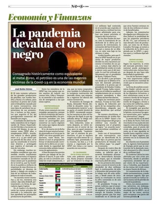 José Bodes Gómez
  El más reciente esfuerzo
de los grandes productores
de petróleo, con Arabia Sau-
dita y Rusia a la cabeza, para
reactivar el precio del crudo
ante el desplome causado por
el nuevo coronavirus está
muy lejos de satisfacer las as-
piraciones de sus promoto-
res, e incluso, ya hay exper-
tos que auguran el fin del
protagonismo comercial del
llamado oro negro.
A mediados de abril los Es-
tados miembros de la Organi-
zación de Países Exportado-
res de Petróleo y los socios ex-
ternos del bloque, lo que se
conoce como OPEP plus, o
simplemente OPEP+, acorda-
ron reducir la oferta global
entre 10 y 15 por ciento por
un periodo de dos años, en lo
que ha constituido el recorte
más drástico y prolongado
que registra el mercado en
más de 100 años.
Sin embargo, muchos en-
tendidos consideran que esta
medida resulta insuficiente
para contrarrestar el impacto
económico causado en los úl-
timos meses por la pandemia
de la Covid-19, que ha hundi-
do en la quiebra a millares de
empresas de muy diversas es-
pecialidades en decenas de
países, y dejado sin empleo a
más de 40 millones de traba-
jadores en todo el mundo.
“Se necesita mover monta-
ñas y, tal vez, movieron una
colina”, dijo John Kilduff, per-
teneciente a la firma de ope-
radores Again Capital.
En el cuadro a la derecha
verán las cuotas actuales del
mercado y la reducción que
han aprobado los principales
productores de petróleo.
Entre los miembros de la
OPEP hay tres países que es-
tán exentos de reducir sus
cuotas: Irán, Libia y Venezue-
la, en atención a las condicio-
nes de emergencia a las que
están sujetos.
CONTROVERSIALES
NEGOCIACIONES
El año 2020 comenzó con una
compleja perspectiva porque
la futura evolución del merca-
do era impredecible y los pro-
ductores contaban con tres
meses no prorrogables para
concertar un nuevo régimen
de cuotas que rigiese durante
uno o dos años.
El 31 de marzo era la fecha
clave en la que vencía el acuer-
do alcanzado en el 2019 por la
OPEP con otros grandes pro-
ductores, como Rusia, me-
diante el cual se propusieron
frenar el desmesurado incre-
mento de la oferta en un mer-
cado donde la capacidad del
consumo daba señales inequí-
vocas de agotamiento.
A fines de enero los precios
cayeron por debajo de los 60
dólares el barril, lo que refle-
jaba, no solo la creciente can-
tidad de crudo almacenada, o
sea, que no tenía comprador,
sino también la influencia de
la incipiente contracción del
mercado chino, que empeza-
ba a registrar los efectos del
nuevo coronavirus.
El ministro de Energía de
Rusia, Alexander Novak, des-
cribió la situación como “ex-
tremadamente incierta” y, por
su parte, el comité técnico de
la OPEP+ recomendó aumen-
tar los recortes en 600 mil ba-
rriles por día (bpd), lo que sig-
nificaba elevar la rebaja con-
junta a 2.3 millones bpd.
Esta reducción, como se
vería después, se volvió mi-
núscula con el correr de los
días, pero en aquel momento
fue considerada “inadmisi-
ble” por el cónclave de pro-
ductores, el que ni siquiera
aceptó una cifra menor de 1.5
millones bpd, presentada en
la reunión, los días 5 y 6 de
marzo, y organizada por la
OPEP con vistas a un nuevo
acuerdo con sus socios.
EL CALENDARIO
EN SU ETAPA DECISIVA
Ante este polémico panora-
ma, Rusia propuso extender
por un trimestre la rebaja de
1.7 millones bpd contenida
en el acuerdo que expiraba el
31 de marzo, y utilizar los tres
meses adicionales para eva-
luar con mayor precisión el
impacto del coronavirus.
En los días finales de mar-
zo, ante la inminencia de un
desborde de la oferta por la
ausencia de restricciones, la
cotización del barril de petró-
leo cayó a menos de 25 dóla-
res, su valor más bajo en los
últimos 17 años.
Arabia Saudita, país que li-
dera la OPEP basado en su po-
sición de mayor productor,
decidió en esta coyuntura au-
mentar el bombeo de sus po-
zos, e incluso dejó abierta la
posibilidad de vender el crudo
a menor costo que el del mer-
cado, lo cual fue criticado pú-
blicamente por el presidente
de Rusia, Vladimir Putin.
El 2 de abril, y por primera
vez desde que se debatía el fu-
turo del mercado petrolero,
trascendió a la prensa que el
presidente de Estados Unidos,
Donald Trump, había concer-
tado con el Gobierno saudita el
establecimiento de un recorte
conjunto ascendente a diez
millones de barriles diarios.
Según las versiones perio-
dísticas, Trump no hizo ofer-
ta alguna de reducción por
parte de las compañías esta-
dounidenses, alegando que
estas decidirían qué actitud
tomar.
De manera simultánea, el
representante de Arabia Sau-
dita en la OPEP+ llamó a los
demás integrantes del grupo a
celebrar una reunión de
emergencia con el propósito
de lograr “un acuerdo justo”
que permitiese estabilizar el
mercado.
Junto con el lanzamiento
de esta convocatoria, una
fuente no identificada de la
OPEP dijo a la prensa que los
productores de Estados Uni-
dos debían jugar “un papel”
en el convenio.
Después de cuatro días de
conversaciones a puertas ce-
rradas, se informó que el
acuerdo finalmente alcanza-
do se desarrollaría durante
tres etapas, que se extende-
rían hasta abril de 2022.
En los primeros dos meses
(mayo y junio) el recorte es de
alrededor de diez millones
bpd. A continuación, de julio
a diciembre del presente año,
la rebaja será de ocho millo-
nes, y desde enero de 2021
hasta su conclusión en 2022
la cifra convenida es de seis
millones bpd.
El presidente Trump ex-
presó, eufórico, que el acuer-
do salvará “cientos de miles
de empleos” en el sector de la
energía de Estados Unidos,
aunque parece que fue muy
moderado en el cálculo por-
EconomíayFinanzas
La pandemia
devalúa el oro
negro
JUN. 202014
©©INTERNET
que otras fuentes estiman en
más de dos millones el núme-
ro de beneficiados.
Además, los comentarios
divulgados por diferentes me-
dios indican la posibilidad de
que las empresas petroleras
de EE. UU., que arrastran el
más elevado costo de produc-
ción, así como las de Brasil,
Canadá y Noruega, se sumen a
la reducción de la oferta aus-
piciada por la OPEP+ y apor-
ten unos 3.7 millones bpd adi-
cionales.
REPERCUSIONES
A ESCALA GLOBAL
Según los expertos, la crisis
del mercado petrolero inter-
nacional puede prolongarse
varios años más, incluso tiem-
po después de que haya sido
controlada la pandemia.
Uno de los factores negati-
vos más importantes radica
en la exorbitante cantidad de
crudo que se encuentra alma-
cenada.
La firma de análisis econó-
micos Kepler calcula que es-
tán ocupados el 85 por ciento
de los depósitos terrestres, y
otra voluminosa suma se en-
cuentra a bordo de los buques
tanqueros anclados en el es-
trecho de Singapur y frente a
las costas de California, entre
Long Beach y Los Ángeles.
Es innegable que guardar
el petróleo en los buques no es
lo óptimo, reconocen los agen-
tes comerciales, pero “apenas
hay alternativas”, alegan.
La sesión del día 20 de abril
en la Bolsa de Nueva York será
recordada en los anales de este
negocio como una fecha jamás
concebida, pues el precio del
crudo estadounidense para la
venta en el mes siguiente se
hundió hasta registrar cotiza-
ciones de signo negativo por
primera vez en la historia del
mercado.
En relación con el presente
año, la Agencia Internacional
de Energía prevé que la con-
tracción de la demanda mun-
dial alcanzará la cifra récord
de 9.3 millones bpd.
En América Latina los más
afectados por esta crisis son
Venezuela, donde el petróleo
representa alrededor del 90
por ciento de las exportacio-
nes, y Colombia, que depende
de las ventas del crudo como
su mayor fuente de divisas.
Un comentarista de la tele-
visión norteamericana, a modo
de ominoso augurio, dijo que
quizás el mundo no vuelva a te-
nerlamismaseddepetróleode
antesdelapandemia.
Otros, con menos pesimis-
mo, advierten, sin embargo,
que la reducción de la oferta
acordada por la OPEP+, en el
mejor de los casos, servirá
para recuperar una parte del
terreno perdido.
Cuotas del mercado de los principales productores de petróleo
Productor Nueva cuota Recorte
Arabia Saudita 8.492,000 barriles por día (bpd) -2.508,000
Rusia 8.492,000 -2.508,000
Iraq 3.592,000 -1.061,000
Emiratos Árabes Unidos 2.446,000 -722,000
Kuwait 2.168,000 -641,000
Nigeria 1.412,000 -417,000
Kazajastán 1.319,000 -390,000
Angola 118,000 -348,000
Argelia 816,000 -241,000
México 1.653,000 -100,000
Países No OPEP 13.255,000 -3.915,000
OPEP+ 34.153,000 -9.700,000
Fuente: Agencia Internacional de Energía
Consagrado históricamente como equivalente
al metal áureo, el petróleo es una de las mayores
víctimas de la Covid-19 en la economía mundial
 