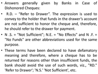 6. On suspicious misuse by trusteeIn case of trust accounts, if the banker feels suspicious that the trustee intends to use the amount of the cheque for his personal use.When bankers may refuse payment?In the following cases banker may dishonor a cheque without incurring any liability thereon:1. Where the cheque is post dated.Refusal to pay a post dated cheque before its due date does not make a banker liable for wrongful dishonor.