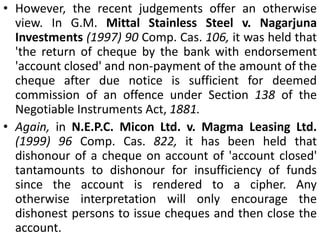 The Supreme Court in Anil Kumar Sawhney v. GuishanRai (1993) observed that in case of a post-dated cheque, up to the date shown on the cheque, it remains a mere bill of exchange and becomes a cheque only from the date written on it. A cheque is an instrument payable on demand. A post-dated cheque which is not payable on demand till the particular date is not a cheque in the eyes of law till the date it becomes payable on demand.The period of six months is, therefore, to be reckoned from the date of the cheque. 