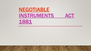 NEGOTIABLE
INSTRUMENTS ACT
1881
 