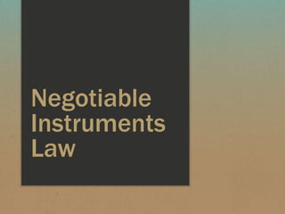 Negotiable
Instruments
Law
 