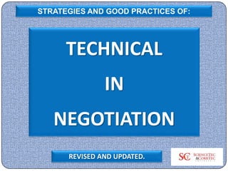 TECHNICAL
IN
NEGOTIATION
STRATEGIES AND GOOD PRACTICES OF:
REVISED AND UPDATED.
 