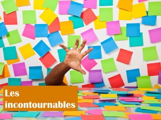 Les
incontournables
 