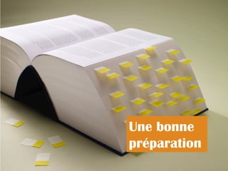 Une bonne
préparation
 