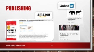 PUBLISHING
www.SonjaTraxler.com 5
 