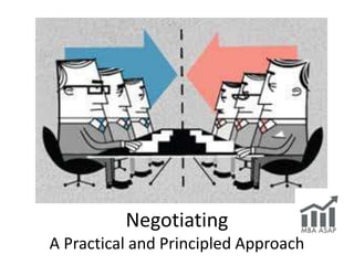 Negotiating
A Practical and Principled Approach
 