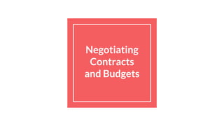 Negotiating
Contracts
and Budgets
 