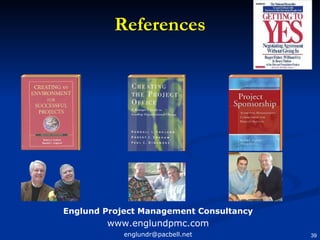 References Englund Project Management Consultancy www.englundpmc.com [email_address] 