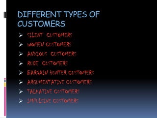 DIFFERENT TYPES OF CUSTOMERSSILENT  CUSTOMERS