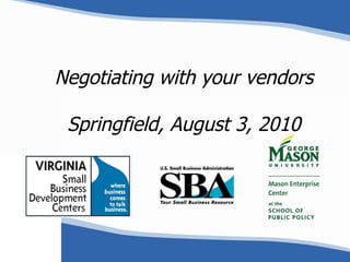 Negotiating with your vendors Springfield, August 3, 2010 