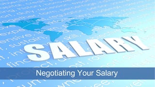 Negotiating Your Salary
 