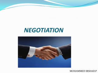 NEGOTIATION
MOHAMMED IRSHAD.P
 