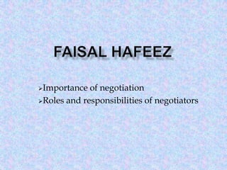 Importance

of negotiation
Roles and responsibilities of negotiators

 