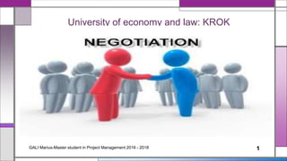 University of economy and law: KROK
GALI Marius-Master student in Project Management 2016 - 2018 1
 