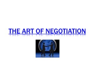 THE ART OF NEGOTIATION
 