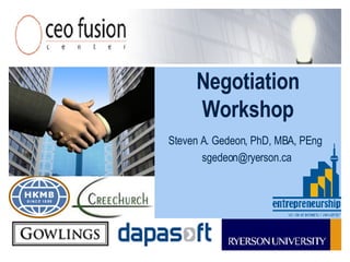 Negotiation Workshop Steven A. Gedeon, PhD, MBA, PEng  [email_address] 