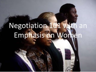Negotiation 101 with an Emphasis on Women 