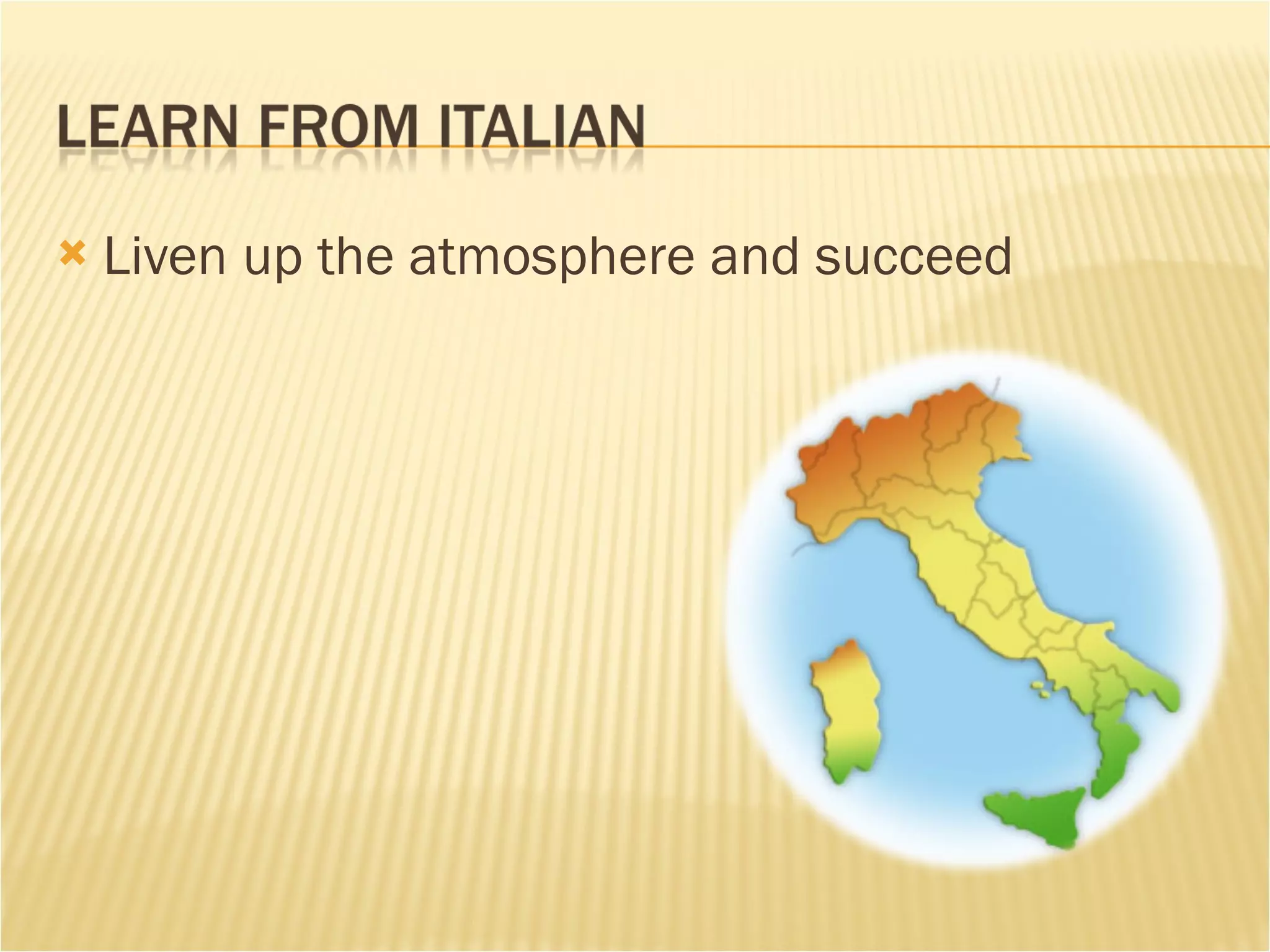 Liven up the atmosphere and succeed 