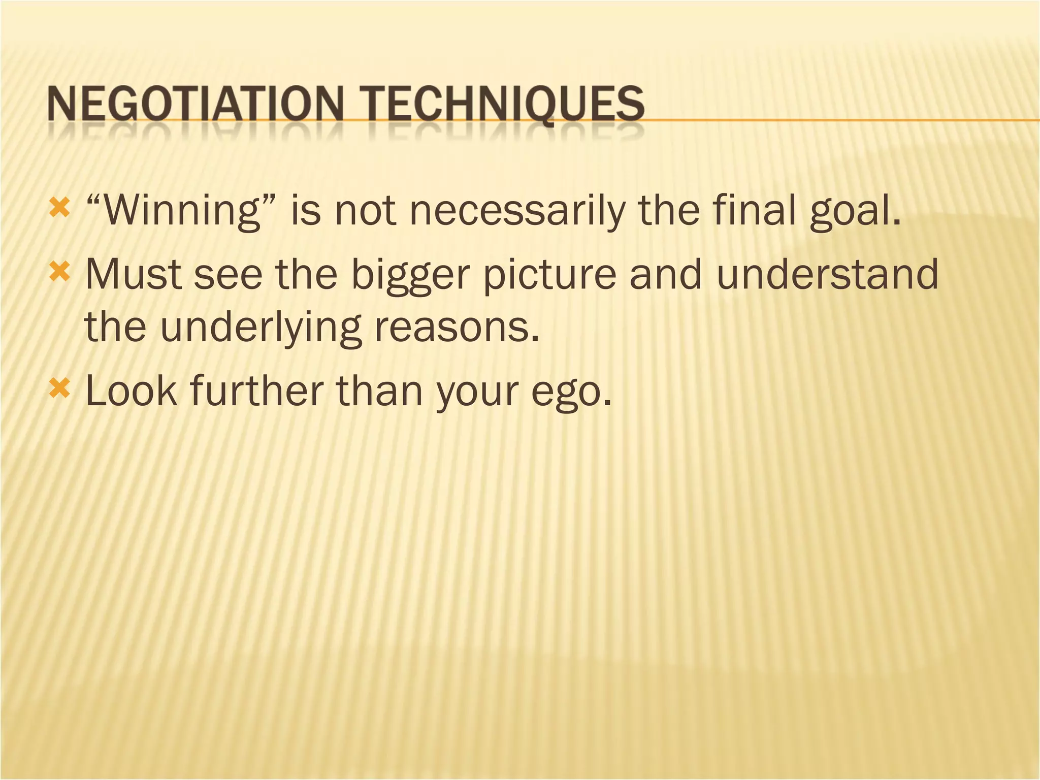 “ Winning” is not necessarily the final goal.  Must see the bigger picture and understand the underlying reasons.  Look further than your ego.  