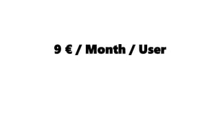 9 € / Month / User
 
