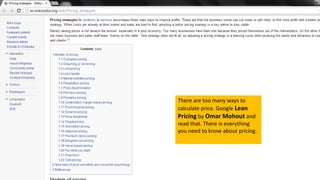 There are too many ways to
calculate price. Google Lean
Pricing by Omar Mohout and
read that. There is everything
you need to know about pricing.
 