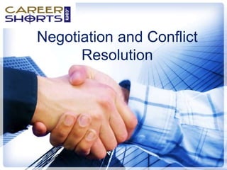 Negotiation and Conflict
Resolution
 
