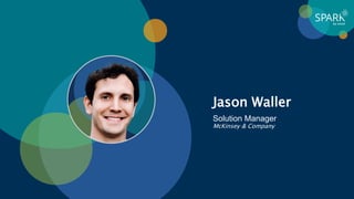 Jason Waller
Solution Manager
McKinsey & Company
 