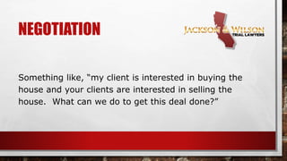 NEGOTIATION
Start your negotiation with a point on which you
both agree.
 