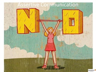 Assertive Communication
 