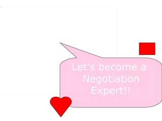 Let’s become a  Negotiation Expert!! 