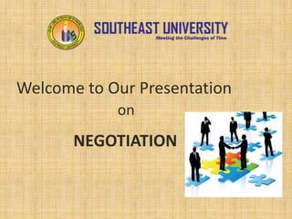 Welcome to Our Presentation
on
NEGOTIATION
 