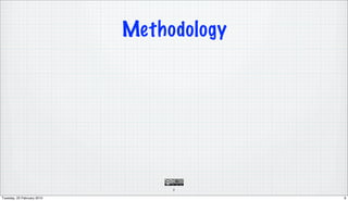 Methodology




                                 9

Tuesday, 23 February 2010                 9
 