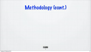 Methodology (cont.)




                                     10

Tuesday, 23 February 2010                         10
 