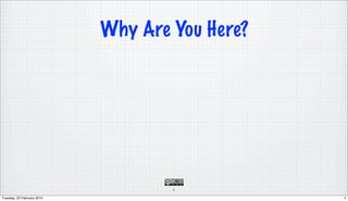 Why Are You Here?




                                    4

Tuesday, 23 February 2010                       4
 