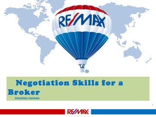 1
Negotiation Skills for a
Broker
SAGARIKA SAHANA
 