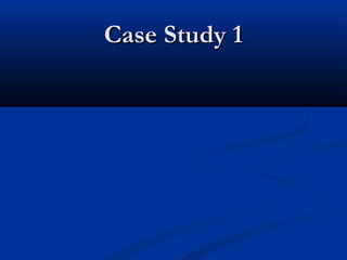 CCaassee SSttuuddyy 11 
 