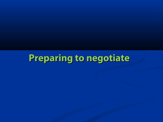 Preparing to negotiate

 