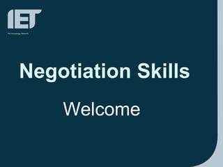 Negotiation Skills
Welcome
 