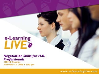 Negotiation Skills for H.R. Professionals  SUBTITLE HERE DEMO Session October 13, 2009 • 1:00 pm  